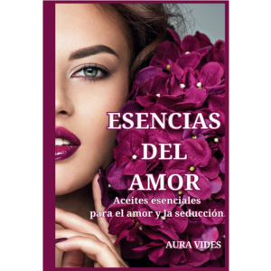 ESENCIAS DEL AMOR: Aceites Esenciales para el Amor y La Seducción. (Comprar en Amazon EE. UU.)